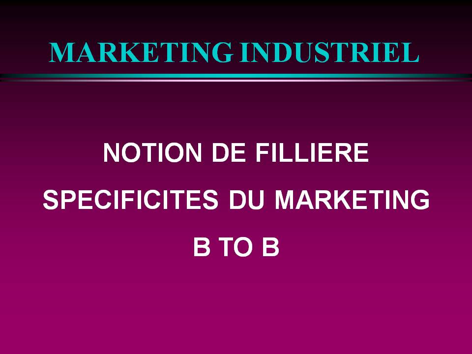 Marketing B2b Filière Et Spécificités [PPT] • Economie Et Gestion